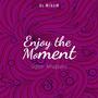 Enjoy The Moment