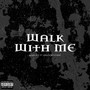 Walk With Me (Explicit)