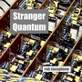 Stranger Quantum