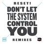 Don't Let The System Control You Remixies