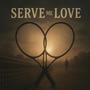 Serve Me Love
