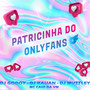 PATRICINHA DO ONLYFANS (Explicit)