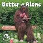 Better Off Alone