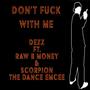 Don't **** With Me (feat. Raw B Money & Scorpion the Dance Emcee) [Explicit]