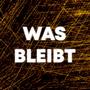 Was bleibt (Explicit)