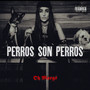 Perros Son Perros (Explicit)