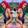 All I Do (feat. Sino Beatz)