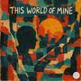 This World of Mine