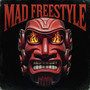 MAD FREESTYLE (Explicit)