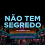 NÃO TEM SEGREDO (Explicit)