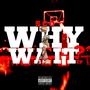 Why Wait ?? (Explicit)