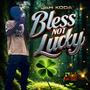 Bless Not Lucky (feat. Jah Koda) [Explicit]