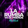 La Rumba Ya Se Prende