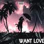 Want Love (Explicit)