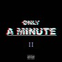 Only a Minute II (Explicit)