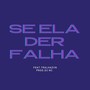 SE ELA DER FALHA (Explicit)