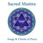 Sacred Mantra: Songs & Chants of Peace