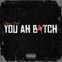 You ah ***** (Explicit)