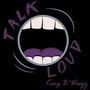 Talk Loud (Explicit)