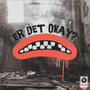 Er det okay (Explicit)