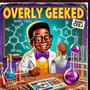 Overly Geeked++ (Explicit)