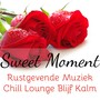 Sweet Moment -Rustgevende Muziek Chill Lounge Blijf Kalm voor Romantisch Overnachten