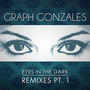 Eyes in the Dark (Remixes Part 1)