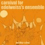 Carnival for Edelweiss's Ensemble