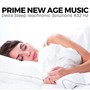 Prime New Age Music - Delta Sleep Isochronic Solutions 432 Hz