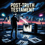 Post Truth Testament