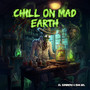 Chill on Mad Earth (Serum 2)