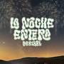 LA NOCHE ENTERA