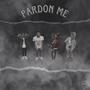 Pardon Me (Explicit)