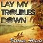 Lay My Troubles Down