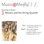 Music@Menlo LIVE, Returning to Mozart, Vol. 3: Mozart and the String Quartet