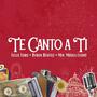 Te Canto A Ti (feat. Byron Benítez & Éxodo Ministerio de Música)