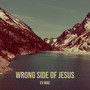 Wrong Side of Jesus