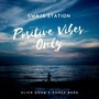 Positive Vibe Only