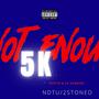 5k Not Enough (feat. Edot3k) [Explicit]