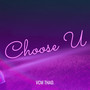 Choose U (Explicit)