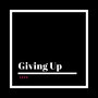 Giving Up