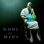 Gods On Meds (Explicit)