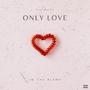 Only Love (I'm The Blame) [Explicit]