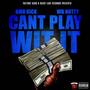 Cant Play Wit It (feat. WB Nutty) [Explicit]