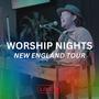 Worship Nights New England Tour (LIVE)