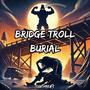 BRIDGE TROLL BURIAL