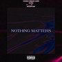 Nothing Matters (Explicit)