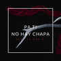 Pa Ti No Hay Chapa (Explicit)