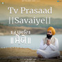 Tv Prasaad Savaiye