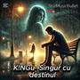 Singur Cu Destinul (feat. K!NGu)